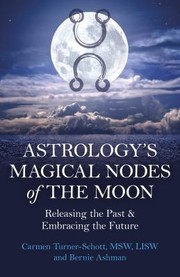 Cover of: Astrology's Magical Nodes of the Moon: Releasing the Past and Embracing the Future