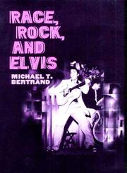 Cover of: Race, Rock, and Elvis (Music in American Life) by Michael T. Bertrand