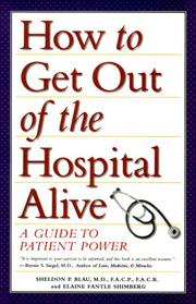 Cover of: How to Get Out of the Hospital Alive by Sheldon P. Blau, Elaine F. Shimberg