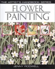 Cover of: Flower Painting: 25 Flower Painting Illustrated Step-By-Step, With Advice on Materials and Techniques (Artist's Handbooks)