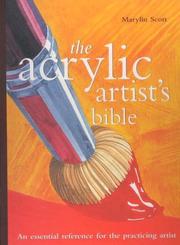 Cover of: The Acrylic Artist's Bible by Marilyn Scott