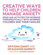 Cover of: Creative Ways to Help Children Manage Anxiety by Fiona Zandt, Suzanne Barrett, Richy K. Chandler