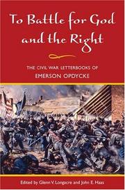 Cover of: To Battle for God and the Right: The Civil War Letterbooks of Emerson Opdycke