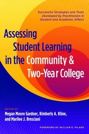 Cover of: Assessing Student Learning in the Community and Two-Year College: Successful Strategies and Tools Developed by Practitioners in Student and Academic Affairs