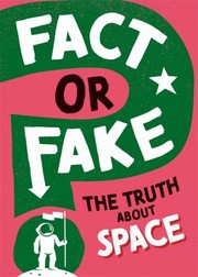 Cover of: Fact or Fake: the Truth about Space