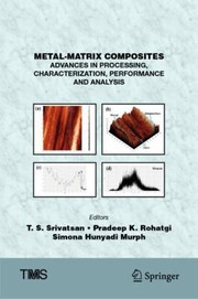 Cover of: Metal-Matrix Composites: Advances in Processing, Characterization, Performance and Analysis