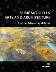 Cover of: Slime Mould in Arts and Architecture by Andrew Adamatzky