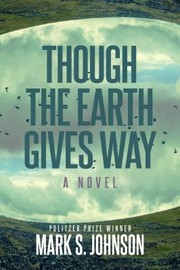 Cover of: Though the Earth Gives Way: A Novel