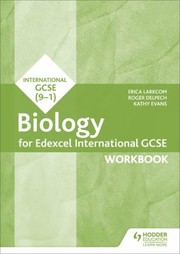 Cover of: Edexcel International GCSE Biology Workbook by Erica Larkcom, Roger Delpech, Kathy Evans, Erica Larkcom, Roger Delpech, Kathy Evans