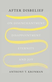 Cover of: After Disbelief: On Disenchantment, Disappointment, Eternity, and Joy