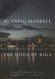 Cover of: Dogs of Riga (Kurt Wallander Mystery) by Henning Mankell