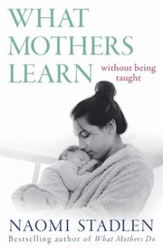 Cover of: What Mothers Learn: From the Experience of Having Children