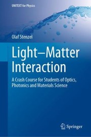 Cover of: Light-Matter Interaction: A Crash Course for Students of Optics, Photonics and Materials Science