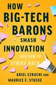 Cover of: How Big-Tech Barons Smash Innovation--And How to Strike Back