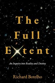 Cover of: Full Extent: An Inquiry into Reality and Destiny