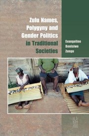 Zulu Names, Polygyny and Gender Politics in Traditional Societies by Evangeline Bonisiwe Zungu