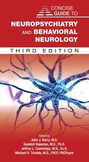 Cover of: Concise Guide to Neuropsychiatry and Behavioral Neurology by John J. Barry, Sepideh Bajestan, Jeffrey L. Cummings, Michael R. Trimble