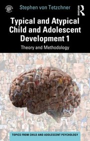 Cover of: Typical and Atypical Child and Adolescent Development 1 Theory and Methodology