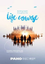 Cover of: Building Health Throughout the Life Course: Concepts, Implications, and Application in Public Health