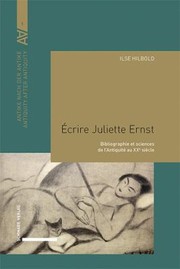 Cover of: Ecrire Juliette Ernst: Bibliographie et Sciences de l'Antiquite Au XXe Siecle