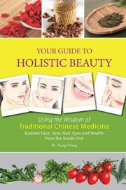 Cover of: Your Guide to Holistic Beauty: Using the Wisdom of Traditional Chinese Medicine