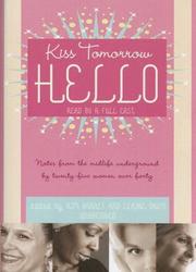 Cover of: Kiss Tomorrow Hello: Notes from the Midlife Underground by Twenty-Five Women over Forty