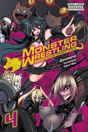 Cover of: Monster Wrestling: Interspecies Combat Girls, Vol. 4