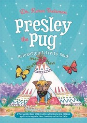 Cover of: Presley the Pug Relaxation Activity Book: A Therapeutic Story with Creative Activities about Finding Calm for Children Aged 5-10 Who Worry