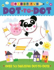 Cover of: First Fun : Dot-To-Dot: Over 50 Dazzling Dot-To-Dots