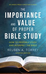 Cover of: Importance and Value of Proper Bible Study by Reuben Archer Torrey, Reuben Archer Torrey