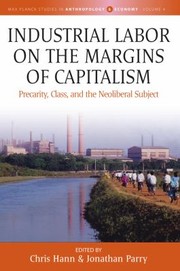 Cover of: Industrial Labor on the Margins of Capitalism: Precarity, Class, and the Neoliberal Subject