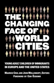 Cover of: The changing face of world cities: the second generation in Western Europe and the United States