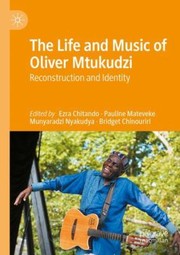 Cover of: Life and Music of Oliver Mtukudzi: Reconstruction and Identity