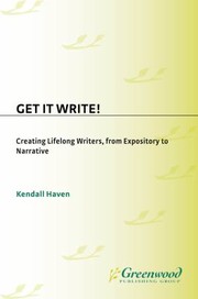 Cover of: Get It Write!: Creating Lifelong Writers, from Expository to Narrative