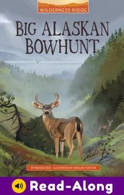 Cover of: Big Alaskan Bowhunt by Monica Roe, Gregor Forster