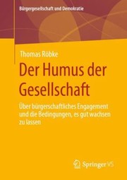 Cover of: Humus der Gesellschaft: Über Bürgerschaftliches Engagement und Die Bedingungen, Es Gut Wachsen Zu Lassen