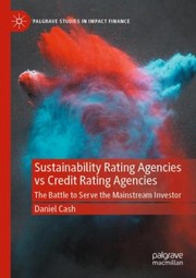 Cover of: Sustainability Rating Agencies vs Credit Rating Agencies: The Battle to Serve the Mainstream Investor