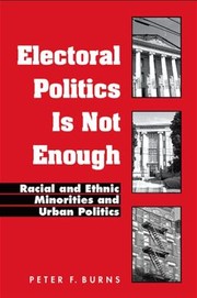 Cover of: Electoral Politics Is Not Enough by Peter F. Burns, Peter F. Burns