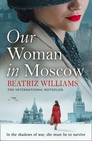 Cover of: Our Woman in Moscow by Beatriz Williams