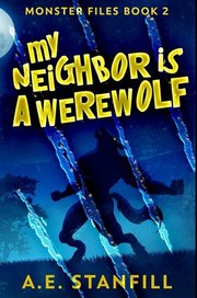 Cover of: My Neighbor Is a Werewolf by A. E. Stanfill