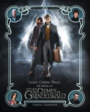 Cover of: Lights, Camera, Magic! - The Making of Fantastic Beasts: The Crimes of Grindelwald