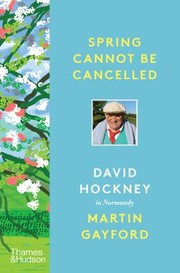 Cover of: Spring Cannot Be Cancelled: David Hockney in Normandy