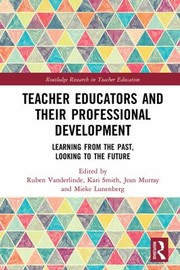 Cover of: Teacher Educators and Their Professional Development: Learning from the Past, Looking to the Future