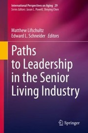 Cover of: Paths to Leadership in the Senior Living Industry