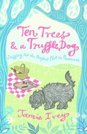 Cover of: Ten Trees and a Truffle Dog by Jamie Ivey, Jamie Ivey