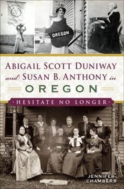 Cover of: Abigail Scott Duniway and Susan B. Anthony in Oregon: Hesitate No Longer