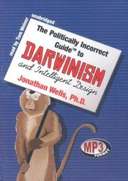 Cover of: The Politically Incorrect Guide to Darwinism and Intelligent Design by Jonathan Wells, Jonathan Wells