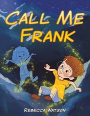 Cover of: Call Me Frank by Rebecca Watson, Rebecca Watson