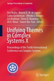 Cover of: Unifying Themes in Complex Systems X by Dan Braha, Marcus A. M de Aguiar, Carlos Gershenson, Alfredo J. Morales, Les Kaufman, Dan Braha, Marcus A. M de Aguiar, Carlos Gershenson, Alfredo J. Morales, Les Kaufman