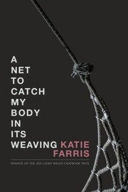 Cover of: A net to catch my body in its weaving